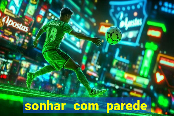 sonhar com parede caindo no jogo do bicho